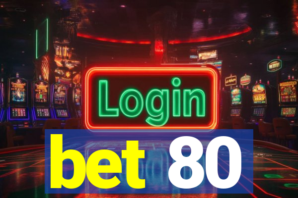 bet 80